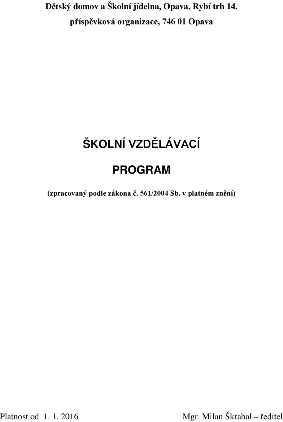 PROGRAM (zpracovaný podle zákona č. 561/2004 Sb.