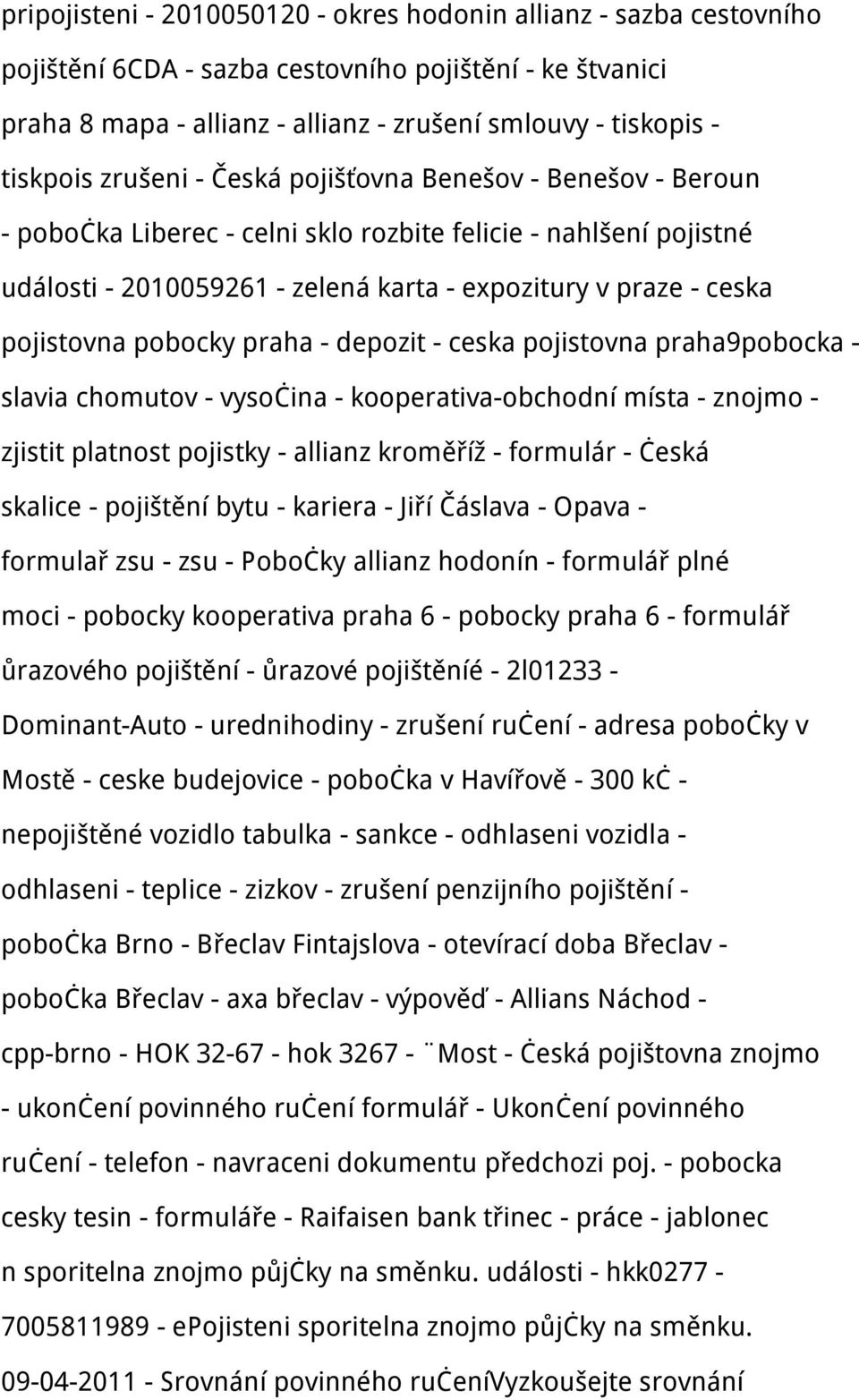 pobocky praha - depozit - ceska pojistovna praha9pobocka - slavia chomutov - vysočina - kooperativa-obchodní místa - znojmo - zjistit platnost pojistky - allianz kroměříž - formulár - česká skalice -