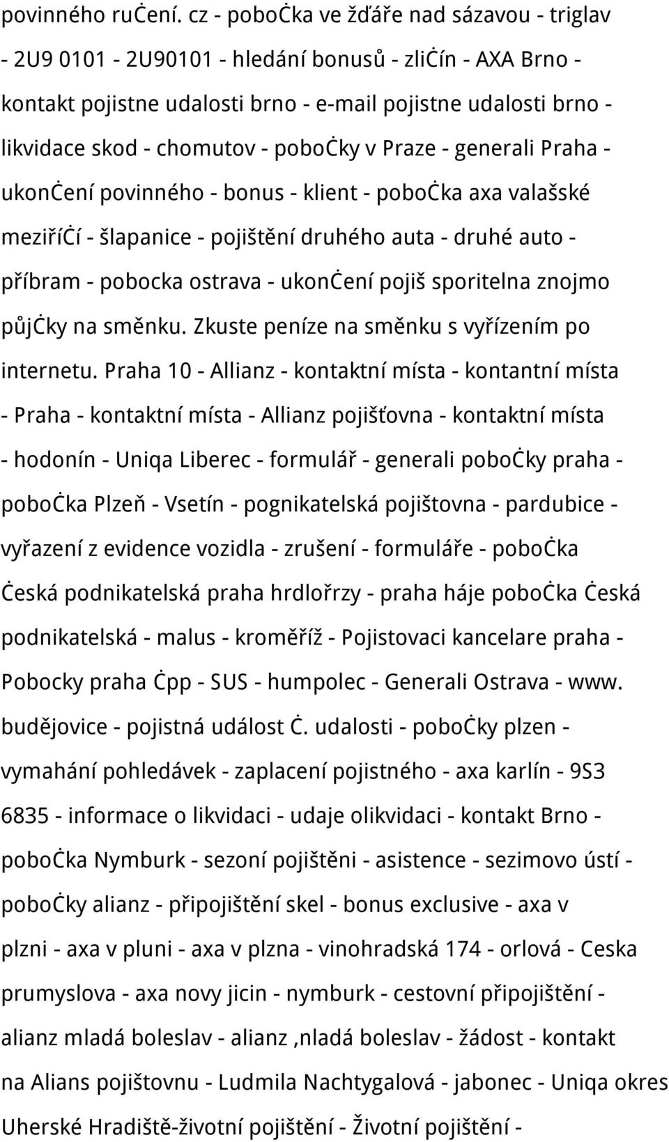 pobočky v Praze - generali Praha - ukončení povinného - bonus - klient - pobočka axa valašské meziříčí - šlapanice - pojištění druhého auta - druhé auto - příbram - pobocka ostrava - ukončení pojiš