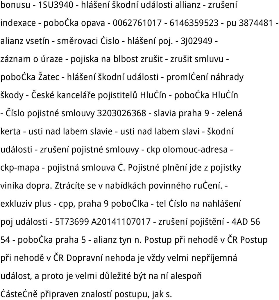 pojistné smlouvy 3203026368 - slavia praha 9 - zelená kerta - usti nad labem slavie - usti nad labem slavi - škodní události - zrušení pojistné smlouvy - ckp olomouc-adresa - ckp-mapa - pojistná