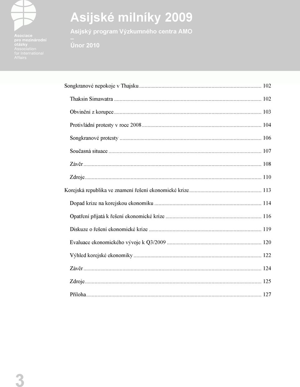 .. 110 Korejská republika ve znamení řešení ekonomické krize... 113 Dopad krize na korejskou ekonomiku.