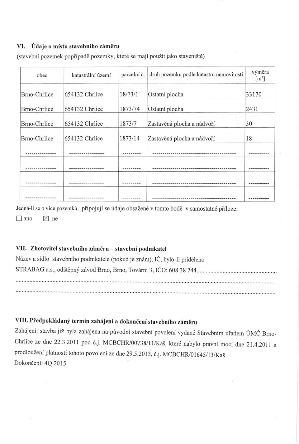 tomto bodd v samostatn6 pffloze: fl ano X ne Yll. Zhotovitel stavebniho zimdru - stavebnf podnikatel vi[.