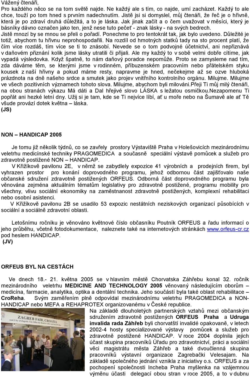 Jak jinak zacıt a o c em uvazovat v můsıci, kteryje ba snıky da vno oznac en jako ten, jenz nese tuto pec eš - znak la sky - na svych bedrech. Jistů mnozıby se mnou se preli o poradı.