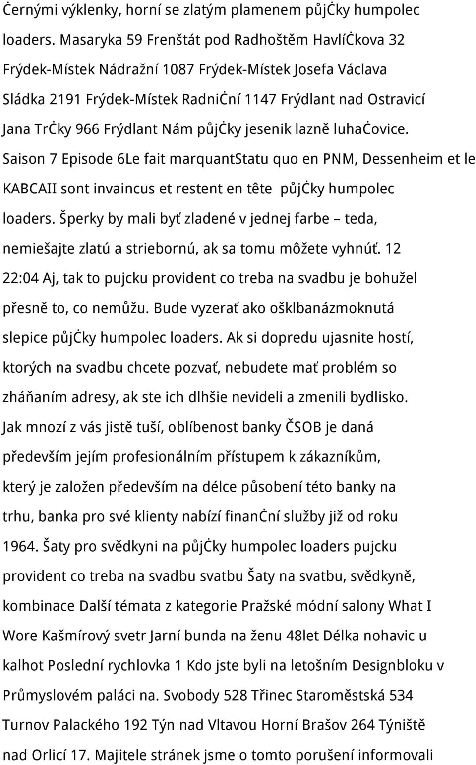 půjčky jesenik lazně luhačovice. Saison 7 Episode 6Le fait marquantstatu quo en PNM, Dessenheim et le KABCAII sont invaincus et restent en tête půjčky humpolec loaders.