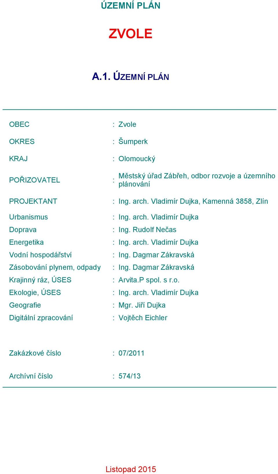 ÚSES Geografie Digitální zpracování : Zvole : Šumperk : Olomoucký : Městský úřad Zábřeh, odbor rozvoje a územního plánování : Ing. arch.