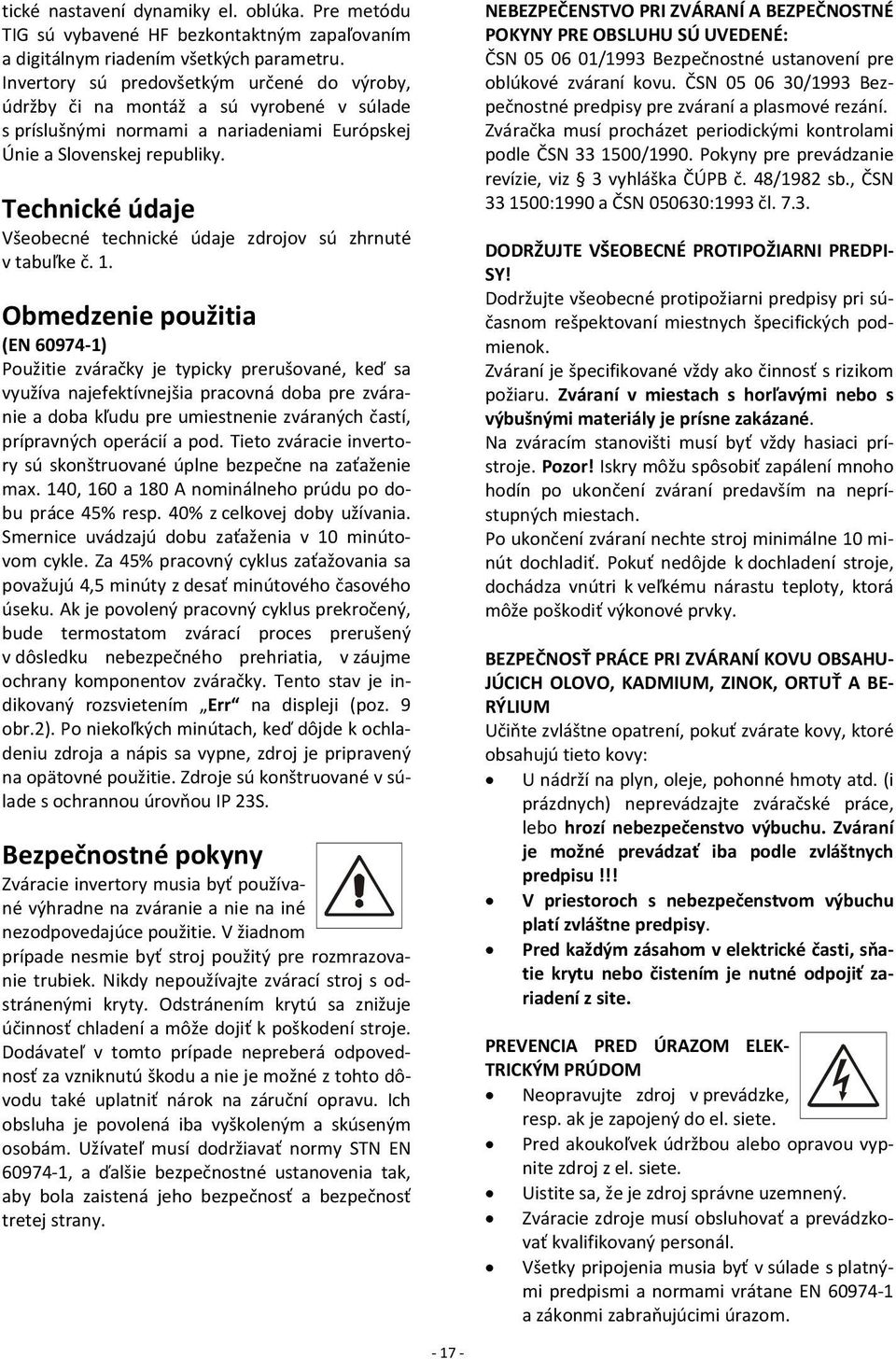 Technické údaje Všeobecné technické údaje zdrojov sú zhrnuté v tabuľke č. 1.