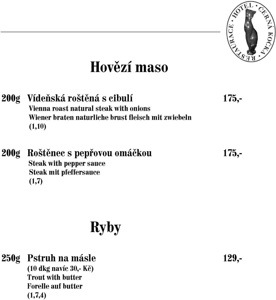 pepřovou omáčkou 175,- Steak with pepper sauce Steak mit pfeffersauce (1,7) Ryby