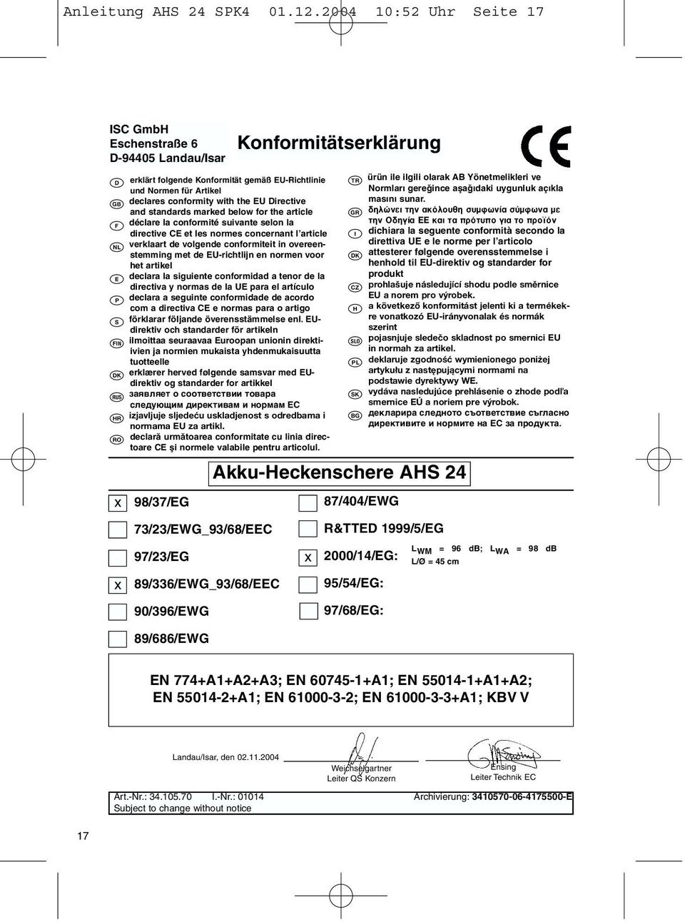 standards marked below for the article déclare la conformité suivante selon la directive CE et les normes concernant l article verklaart de volgende conformiteit in overeenstemming met de