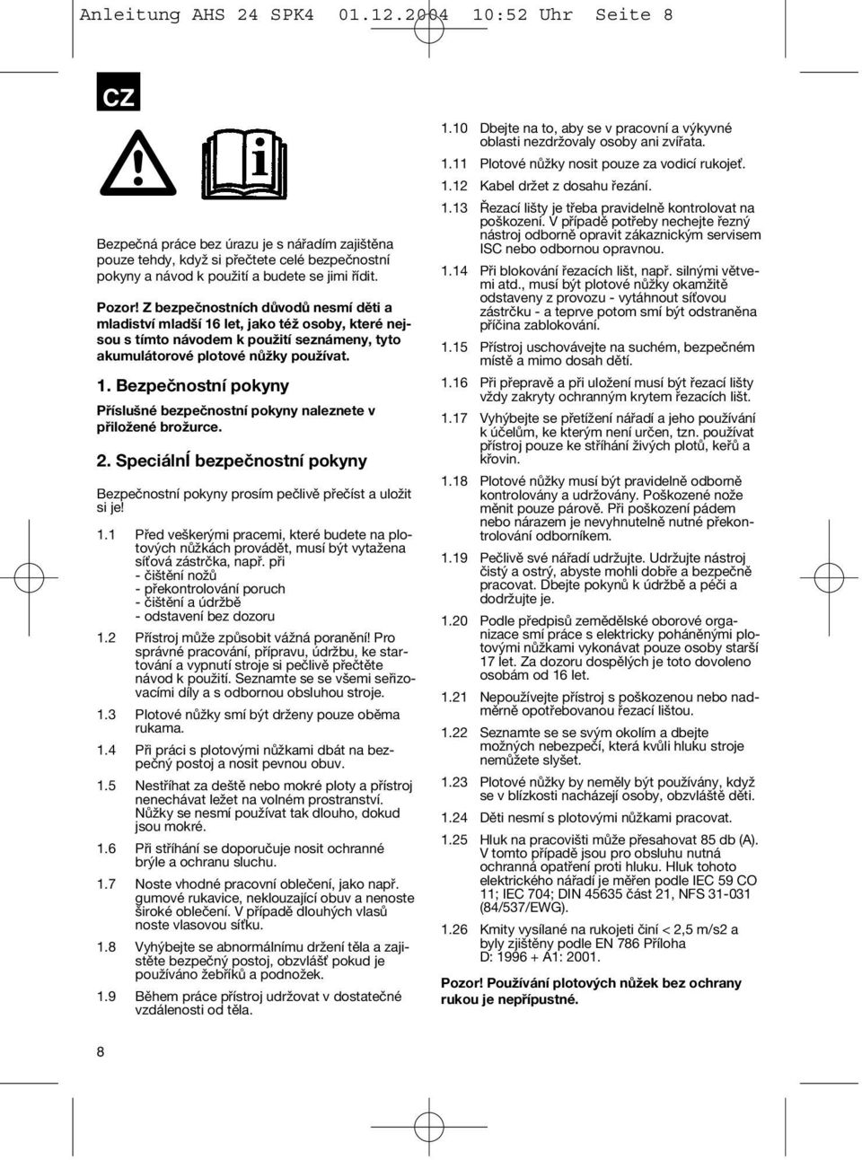 2. SpeciálnÍ bezpečnostní pokyny Bezpečnostní pokyny prosím pečlivě přečíst a uložit si je! 1.