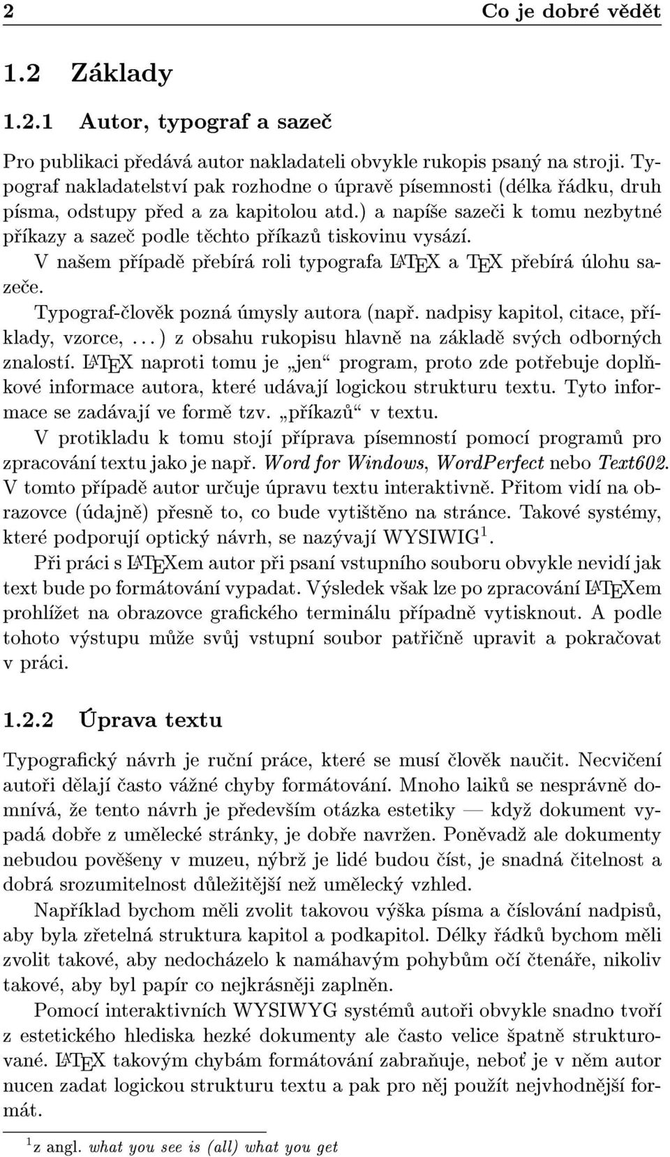 ) a napí¹e sazeèi k tomu nezbytné pøíkazy a sazeè podle tìchto pøíkazù tiskovinu vysází.