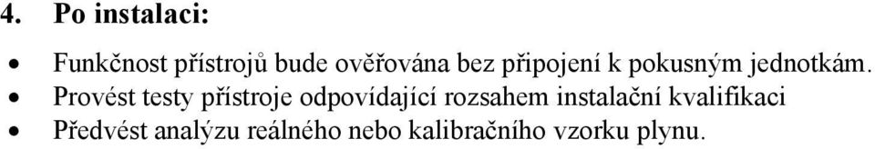 Provést testy přístroje odpovídající rozsahem