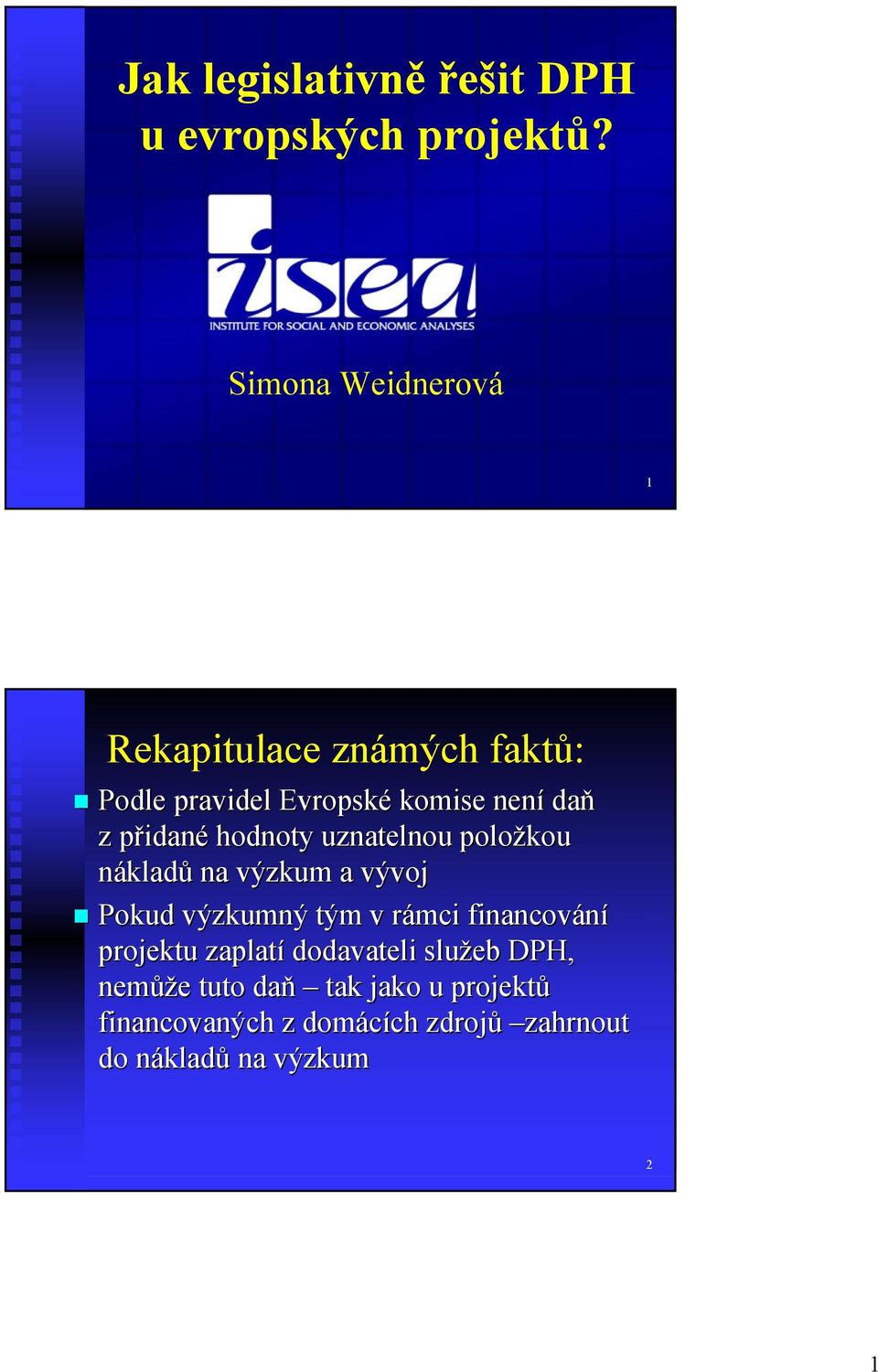 hodnoty uznatelnou položkou nákladů na výzkumv a vývoj Pokud výzkumnv zkumný tým m v rámci