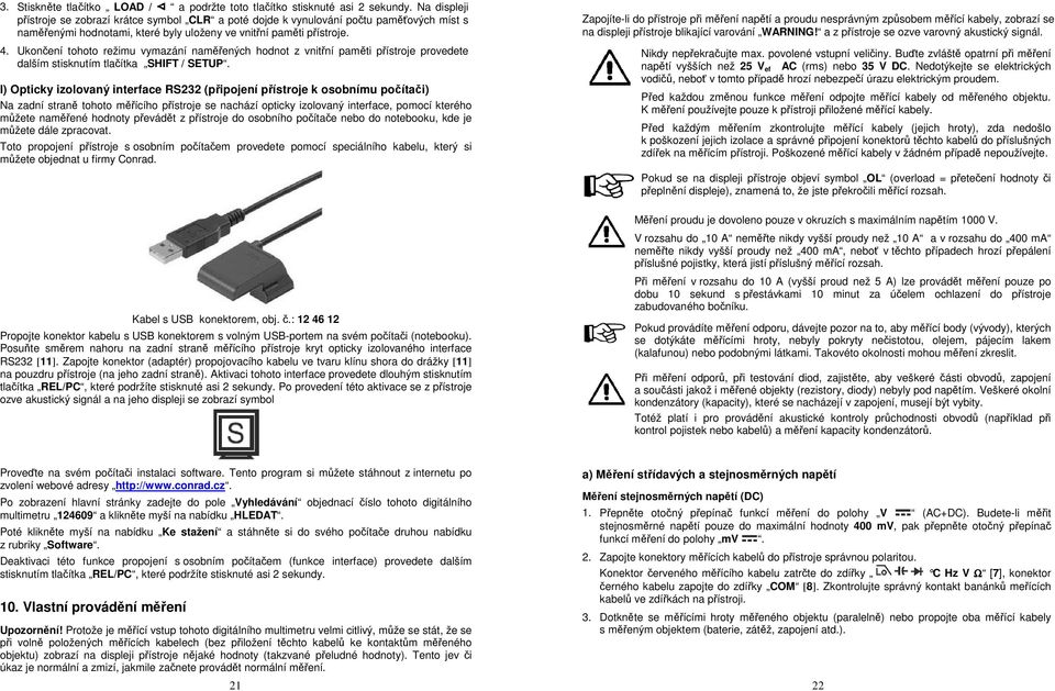 Ukončení tohoto režimu vymazání naměřených hodnot z vnitřní paměti přístroje provedete dalším stisknutím tlačítka SHIFT / SETUP.