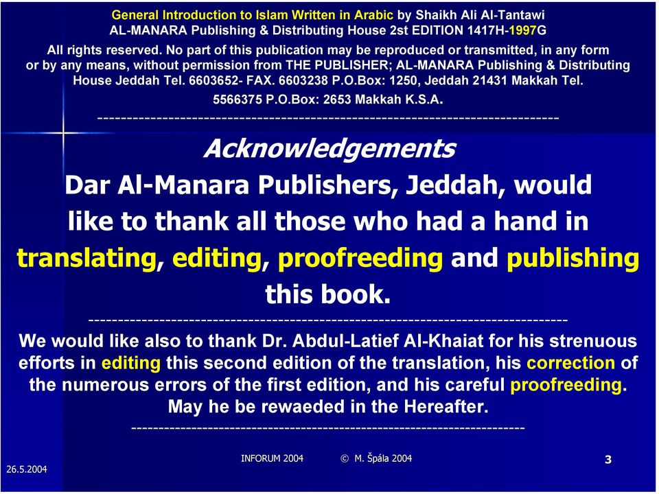 6603238 P.O.Box: 1250, Jeddah 21431 Makkah Tel. 5566375 P.O.Box: 2653 Makkah K.S.A.