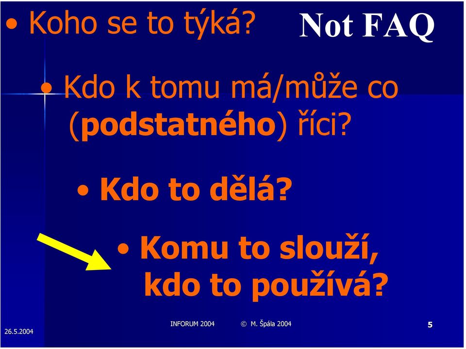 (podstatného) říci? Kdo to dělá?