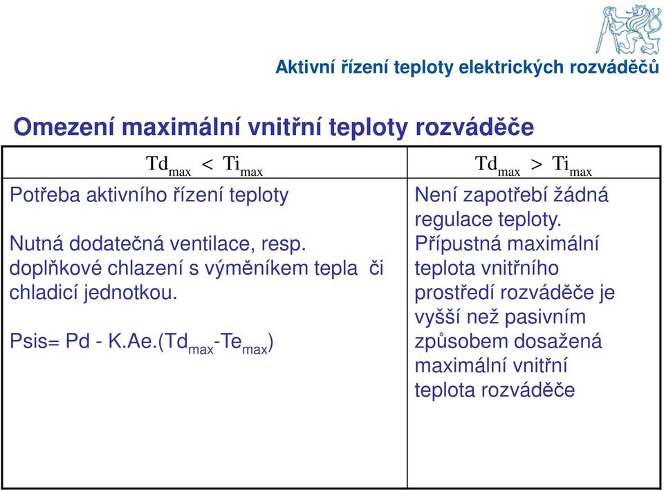 doplňkové chlazení s výměníkem tepla či chladicí jednotkou.