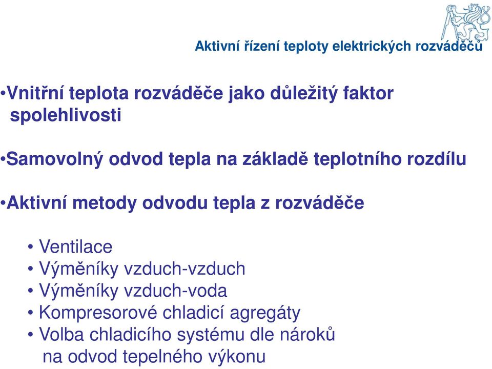 rozváděče Ventilace Výměníky vzduch-vzduch Výměníky vzduch-voda