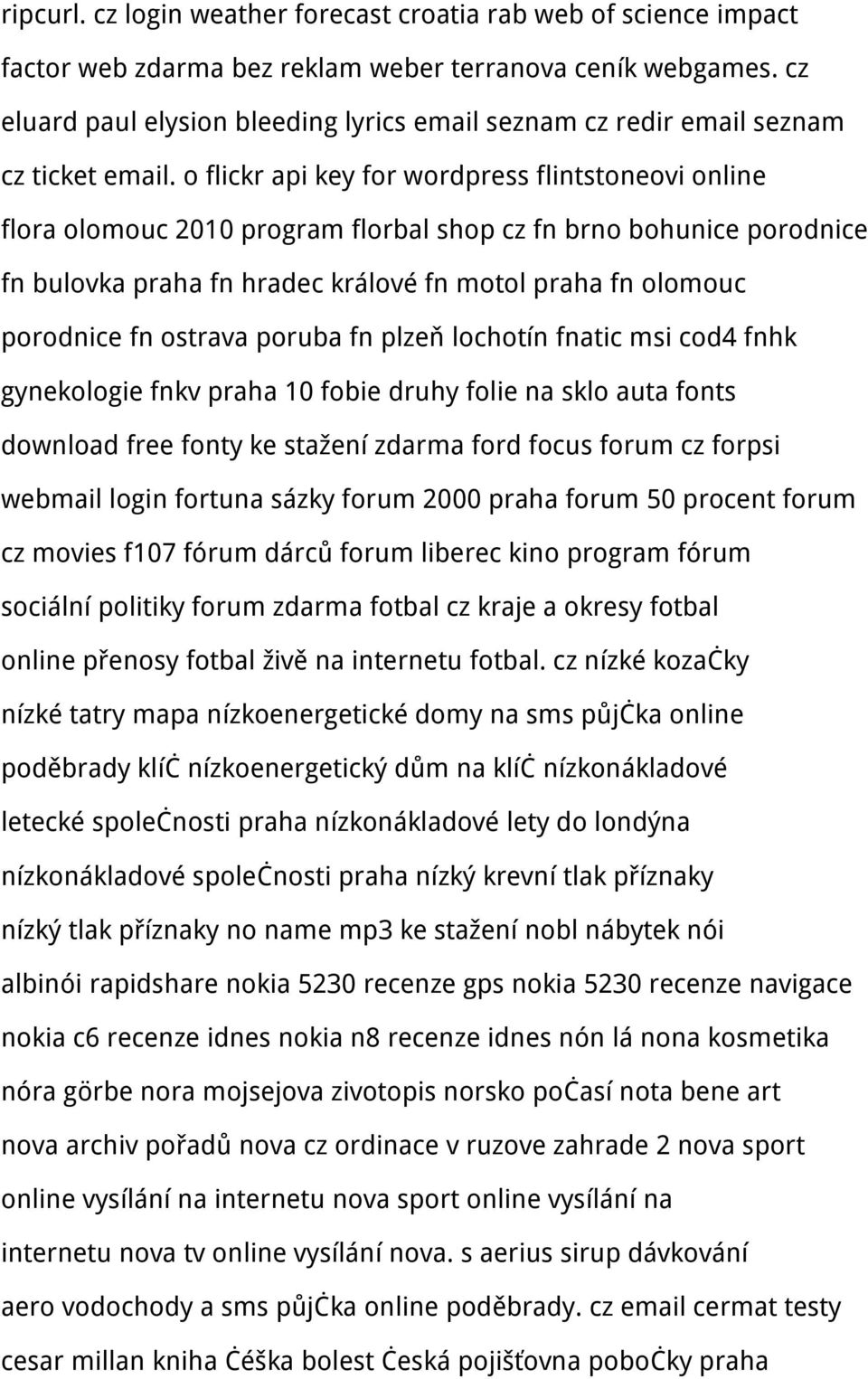 o flickr api key for wordpress flintstoneovi online flora olomouc 2010 program florbal shop cz fn brno bohunice porodnice fn bulovka praha fn hradec králové fn motol praha fn olomouc porodnice fn