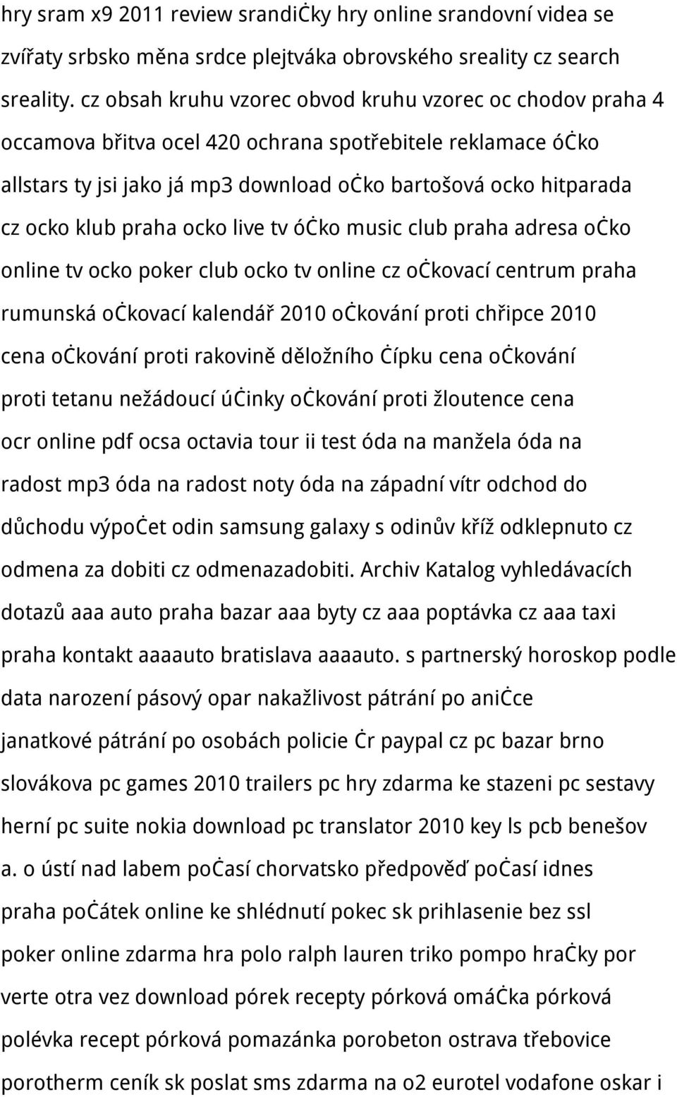 praha ocko live tv óčko music club praha adresa očko online tv ocko poker club ocko tv online cz očkovací centrum praha rumunská očkovací kalendář 2010 očkování proti chřipce 2010 cena očkování proti