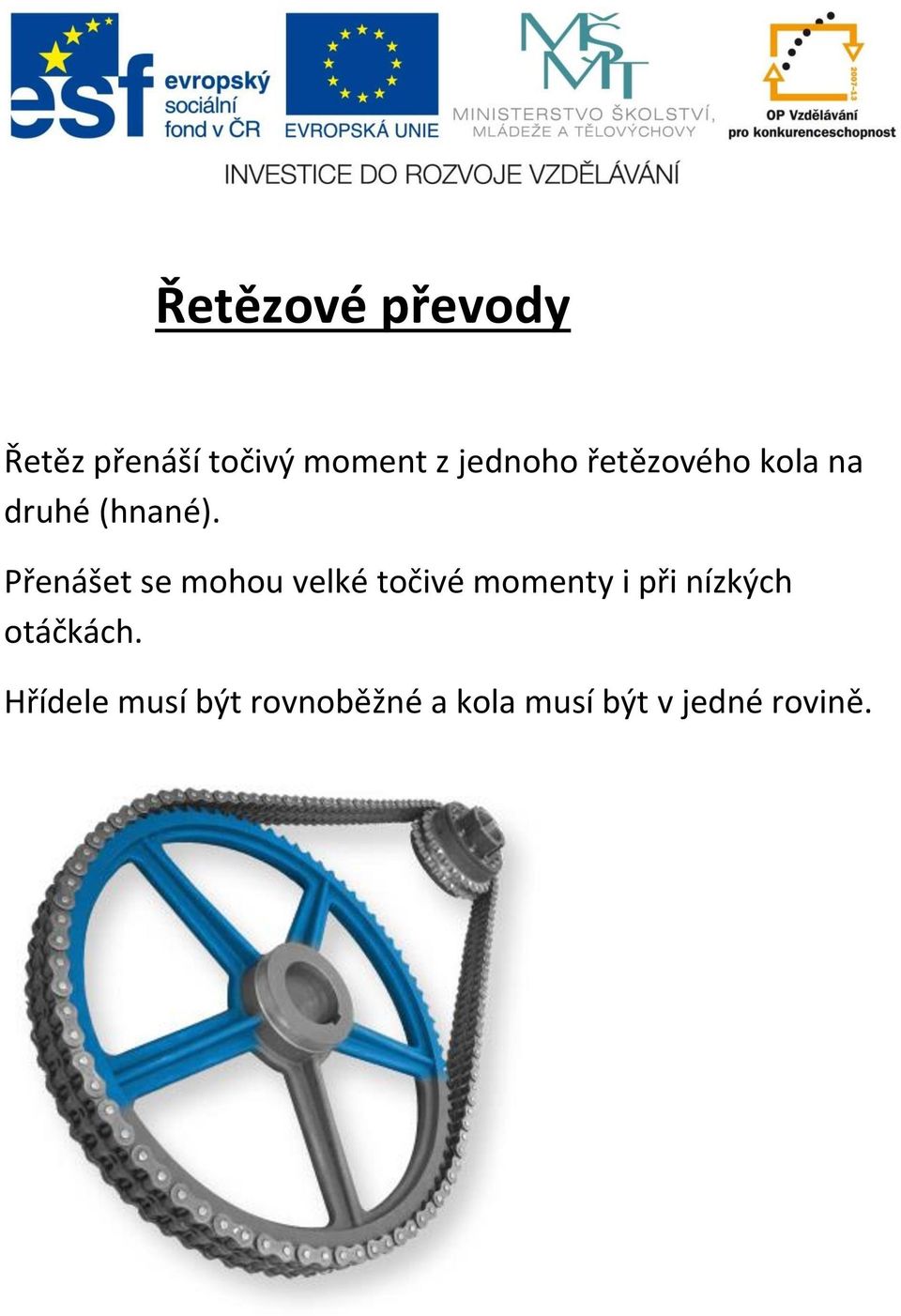 Přenášet se mohou velké točivé momenty i při nízkých