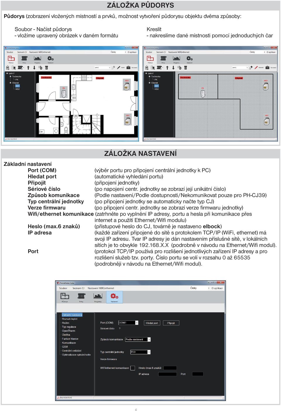 Připojit (připojení jednotky) Sériové číslo (po napojení centr.