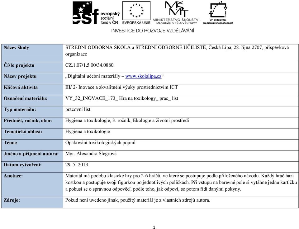 cz III/ 2- Inovace a zkvalitnění výuky prostřednictvím ICT VY_32_INOVACE_173_ Hra na toxikology_ prac_ list pracovní list Hygiena a toxikologie, 3.