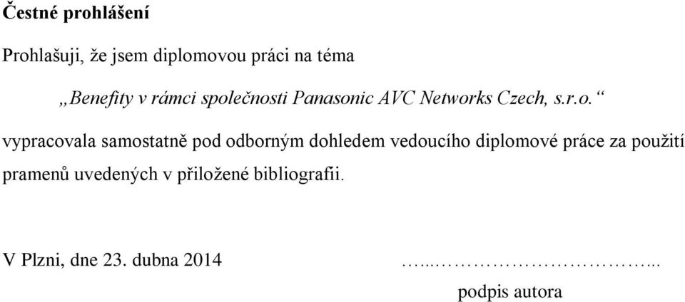 ečnosti Panasonic AVC Networks Czech, s.r.o. vypracovala samostatně pod