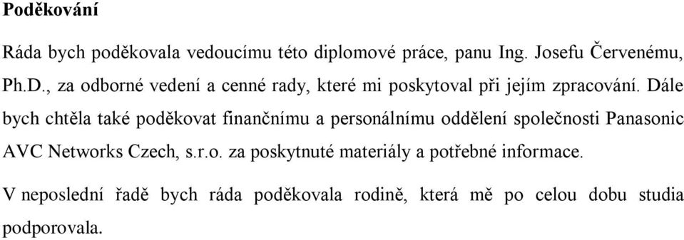 Dále bych chtěla také poděkovat finančnímu a personálnímu oddělení společnosti Panasonic AVC Networks