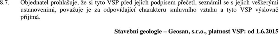 za odpovídající charakteru smluvního vztahu a tyto VSP výslovně