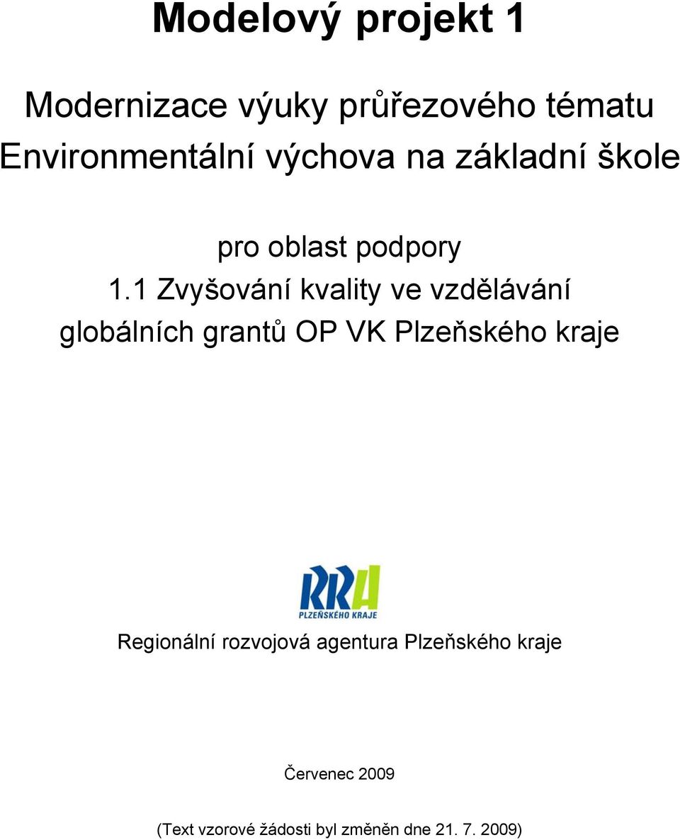 1 Zvyšování kvality ve vzdělávání globálních grantů OP VK Plzeňského kraje