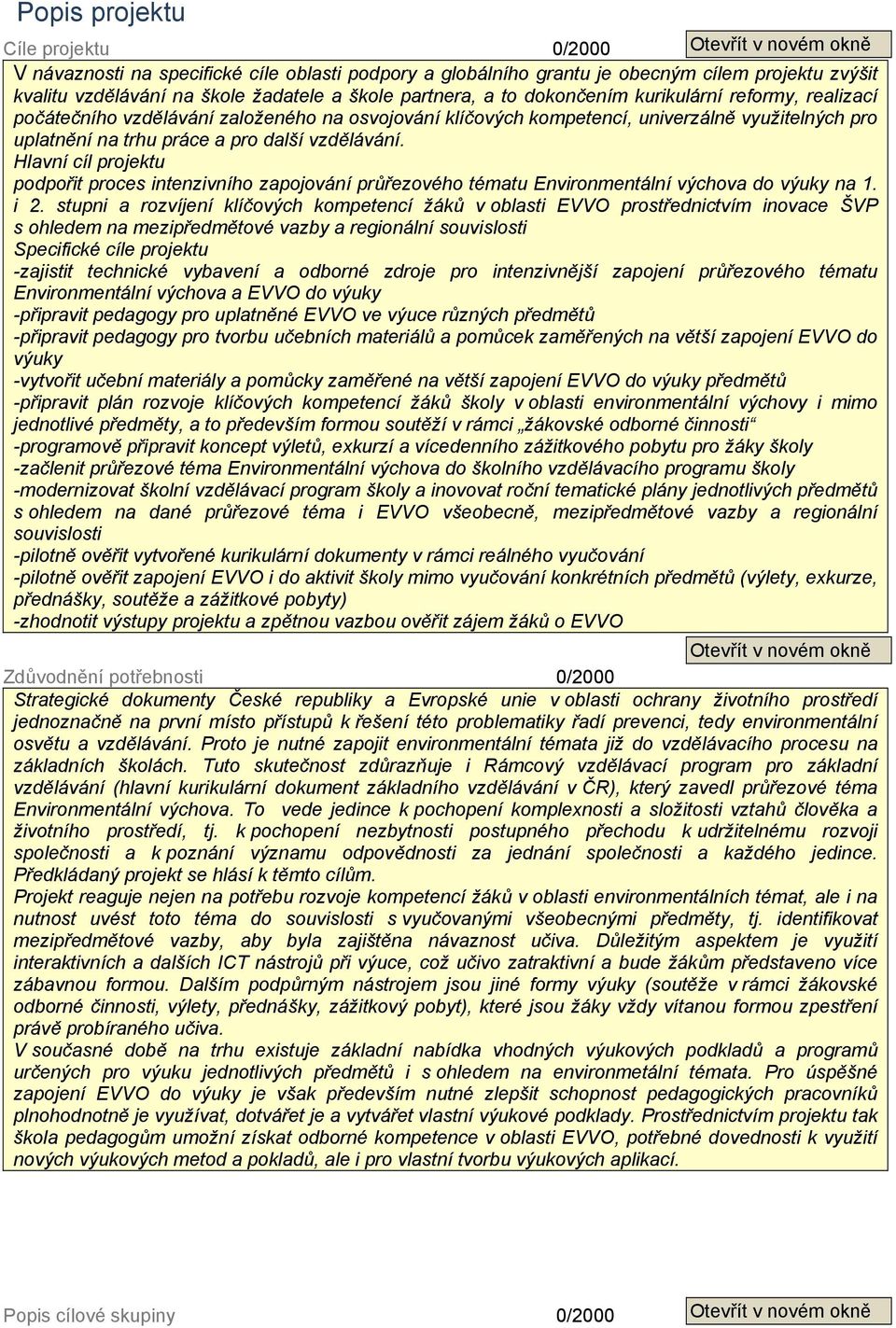 Hlavní cíl projektu podpořit proces intenzivního zapojování průřezového tématu Environmentální výchova do výuky na 1. i 2.