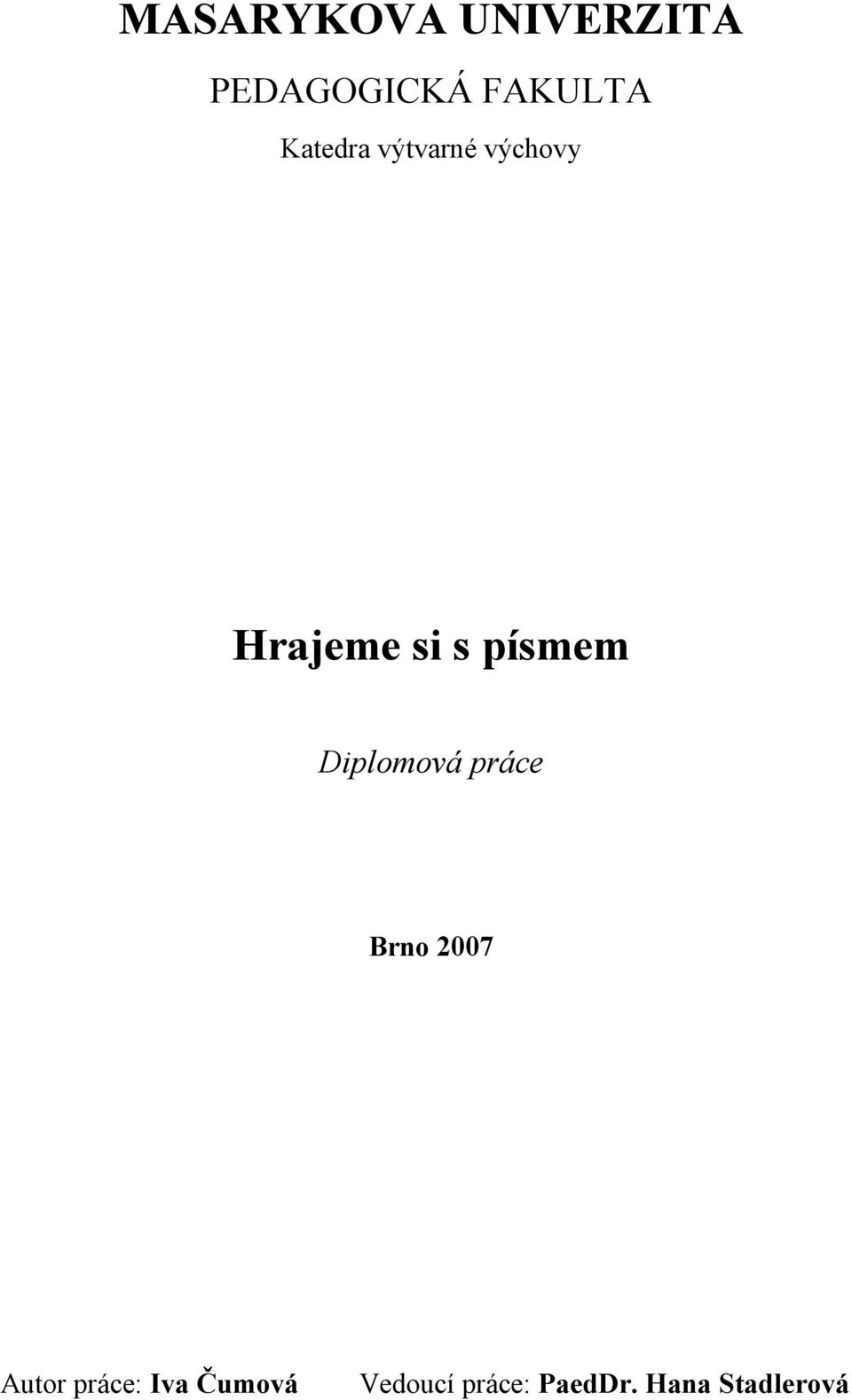 písmem Diplomová práce Brno 2007 Autor