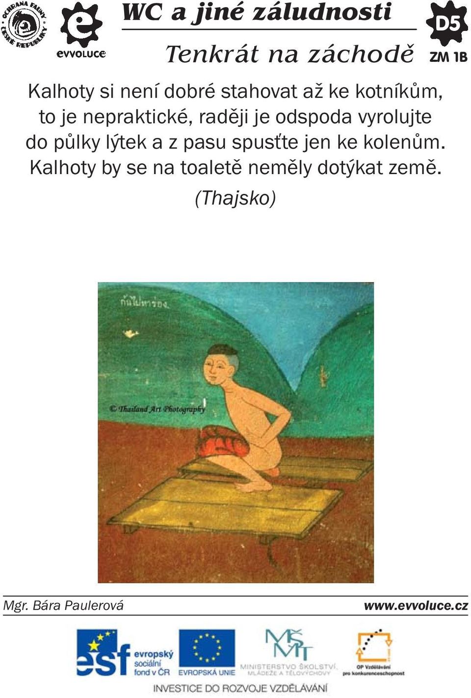 vyrolujte do půlky lýtek a z pasu spusťte jen ke