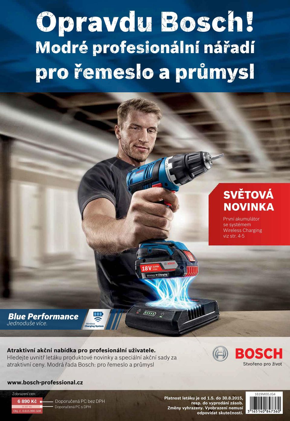 Hledejte uvnitř letáku produktové novinky a speciální akční sady za atraktivní ceny. Modrá řada Bosch: pro řemeslo a průmysl Stvořeno pro život www.