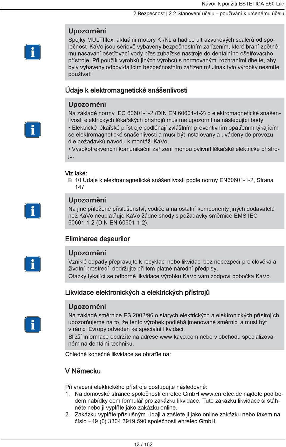 zpětnému nasávání ošetřovací vody přes zubařské nástroje do dentálního ošetřovacího přístroje.