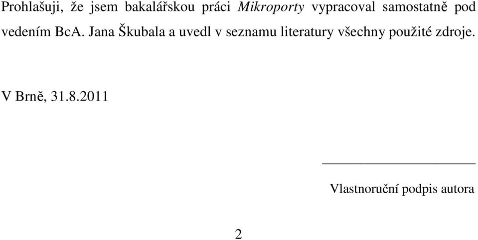 Jana Škubala a uvedl v seznamu literatury všechny