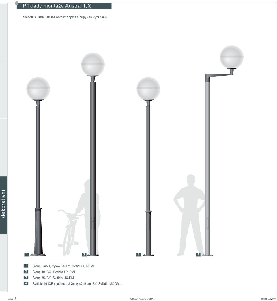 Svítidlo IJX-DML. Sloup 40-ICG. Svítidlo IJX-DML. Sloup 35-ICK.