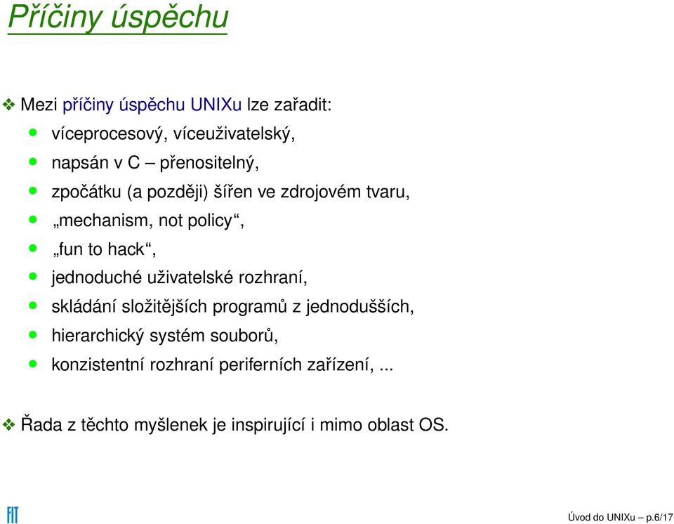 jednoduché uživatelské rozhraní, skládání složitějších programů z jednodušších, hierarchický systém