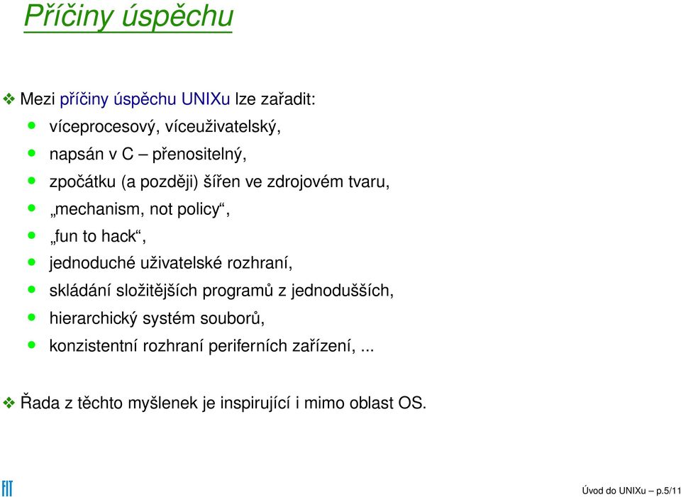 jednoduché uživatelské rozhraní, skládání složitějších programů z jednodušších, hierarchický systém