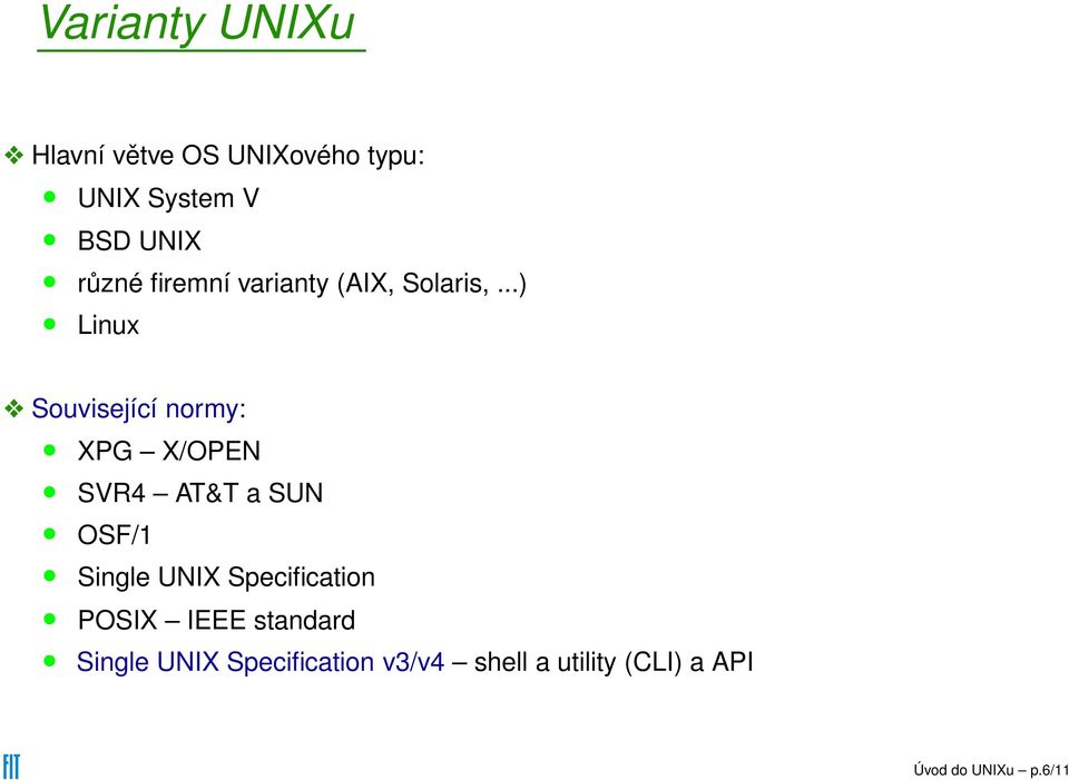 ..) Linux Související normy: XPG X/OPEN SVR4 AT&T a SUN OSF/1 Single UNIX