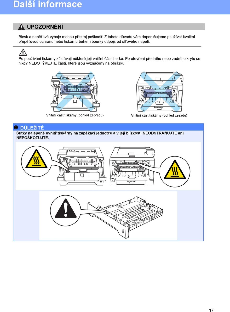 Po používání tiskárny zůstávají některé její vnitřní části horké.