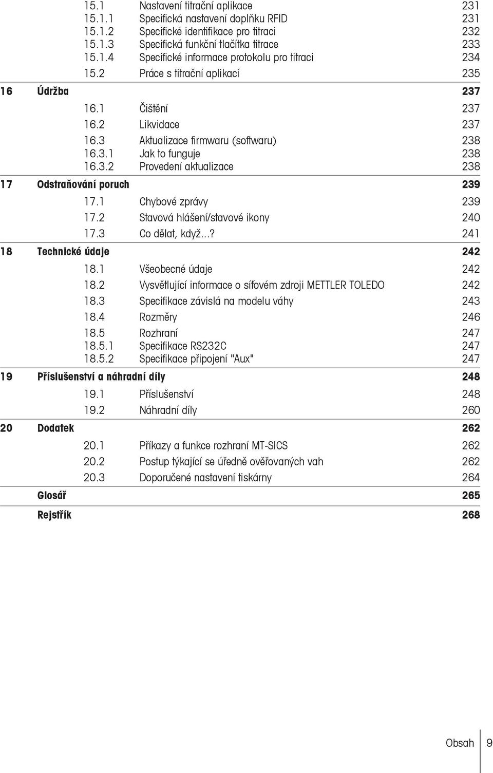 1 Chybové zprávy 239 17.2 Stavová hlášení/stavové ikony 240 17.3 Co dělat, když...? 241 18 Technické údaje 242 18.1 Všeobecné údaje 242 18.