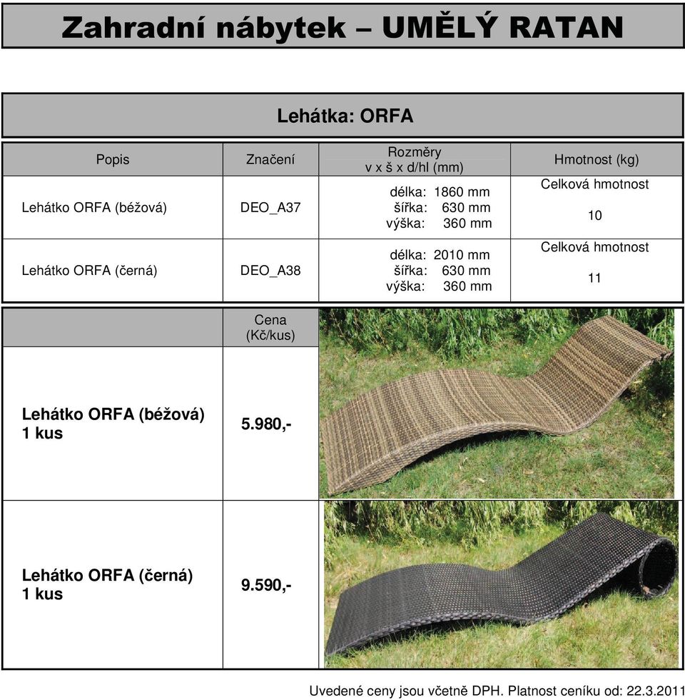 délka: 2010 mm ší ka: 630 mm výška: 360 mm Celková hmotnost 11 (K