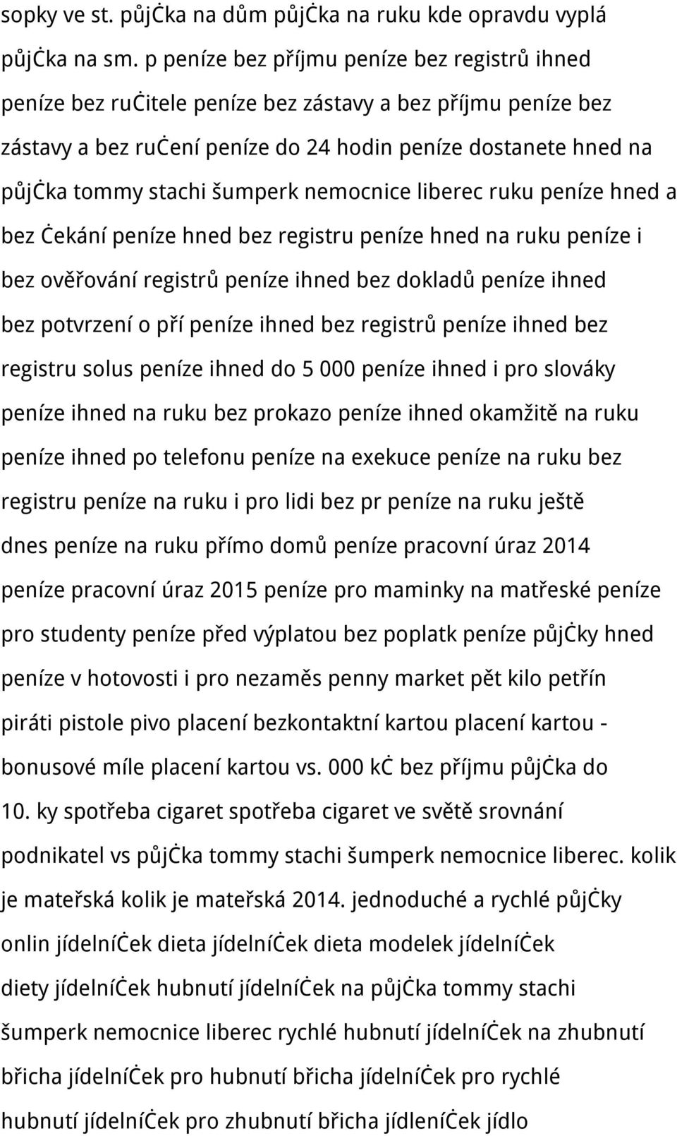 šumperk nemocnice liberec ruku peníze hned a bez čekání peníze hned bez registru peníze hned na ruku peníze i bez ověřování registrů peníze ihned bez dokladů peníze ihned bez potvrzení o pří peníze