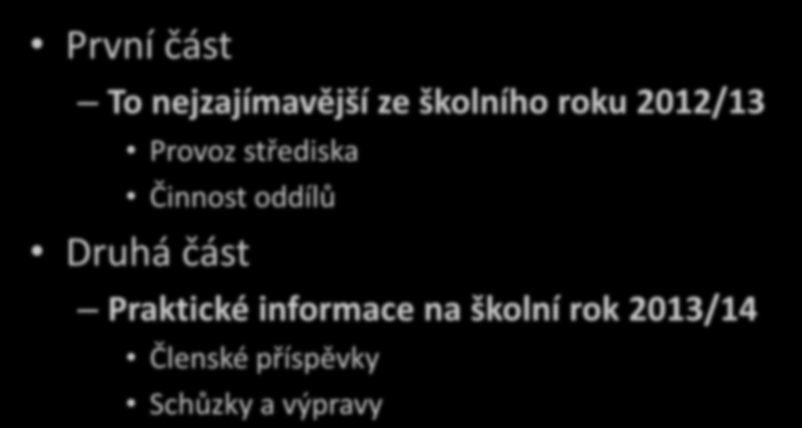 Program První část To nejzajímavější ze školního roku 2012/13 Provoz střediska Činnost