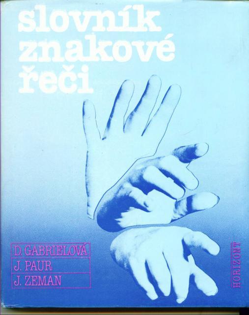 Slovníky českého znakového jazyka první československý slovník: Frekvenčný slovník posunkovej reči (1986) první český slovník: Slovník znakové