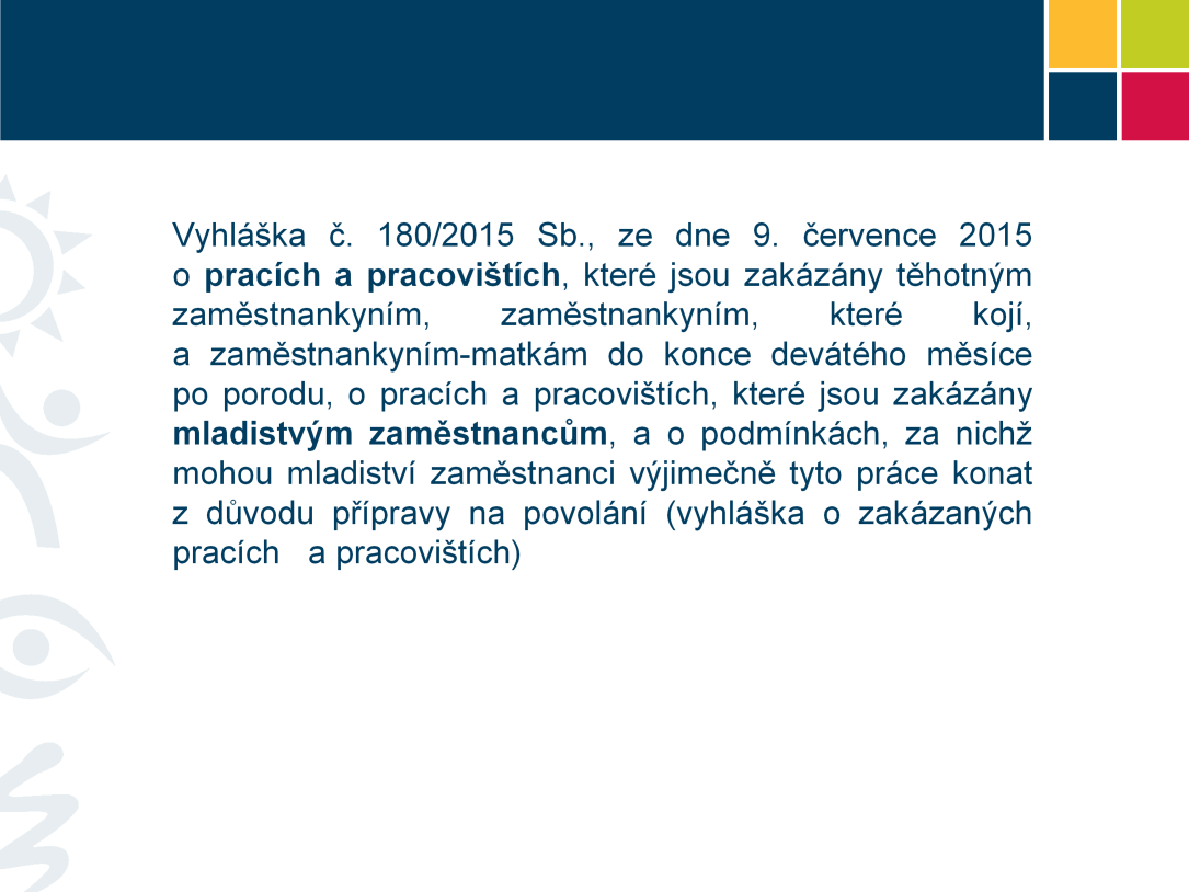 - účinnost vyhlášky 1. 9. 2015; - Podzákonný právní předpis, resp. vyhláška č. 180/2015 Sb.