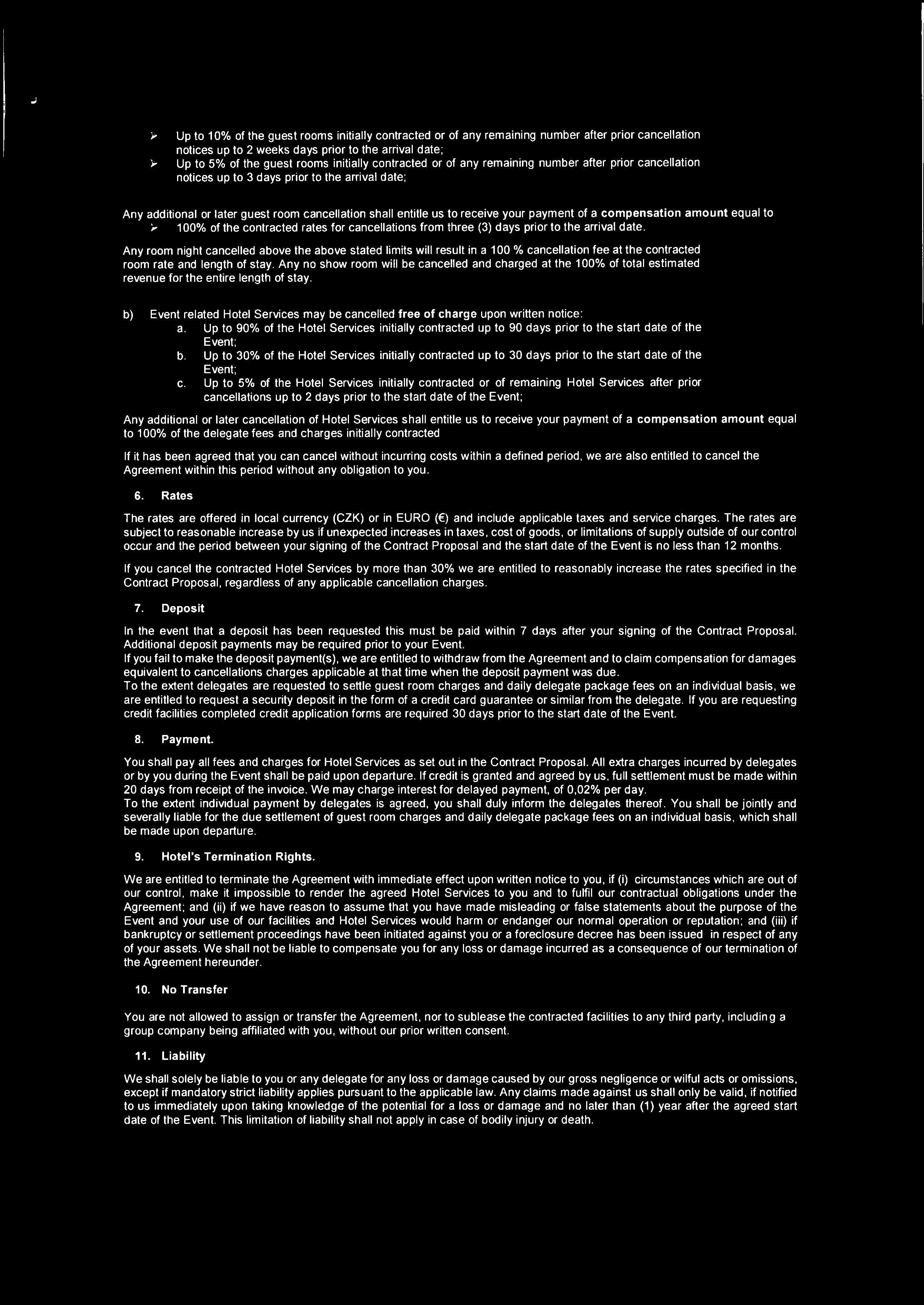J > Up to 10% of the guest rooms initially contracted or of any remaining number after prior cancellation notices up to 2 weeks days prior to the arrival date; > Up to 5% of the guest rooms initially