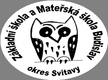 Základní škola a Mateřská škola Budislav, okres Svitavy 569 65 Budislav, IČO 75015200, číslo účtu 181805368/0300, 461 638 120, e-mail: zs.budislav@tiscali.