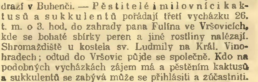 A frekvence aktivit Kroužku neutuchá ani po prázdninách: 30.8. 1903 se uskutečnila Vycházka do zahrady A. Košnáře v Dejvicích (u Bruské brány č. 203) prohlédnout sbírky vzorně provedené.